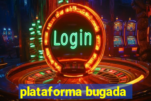 plataforma bugada